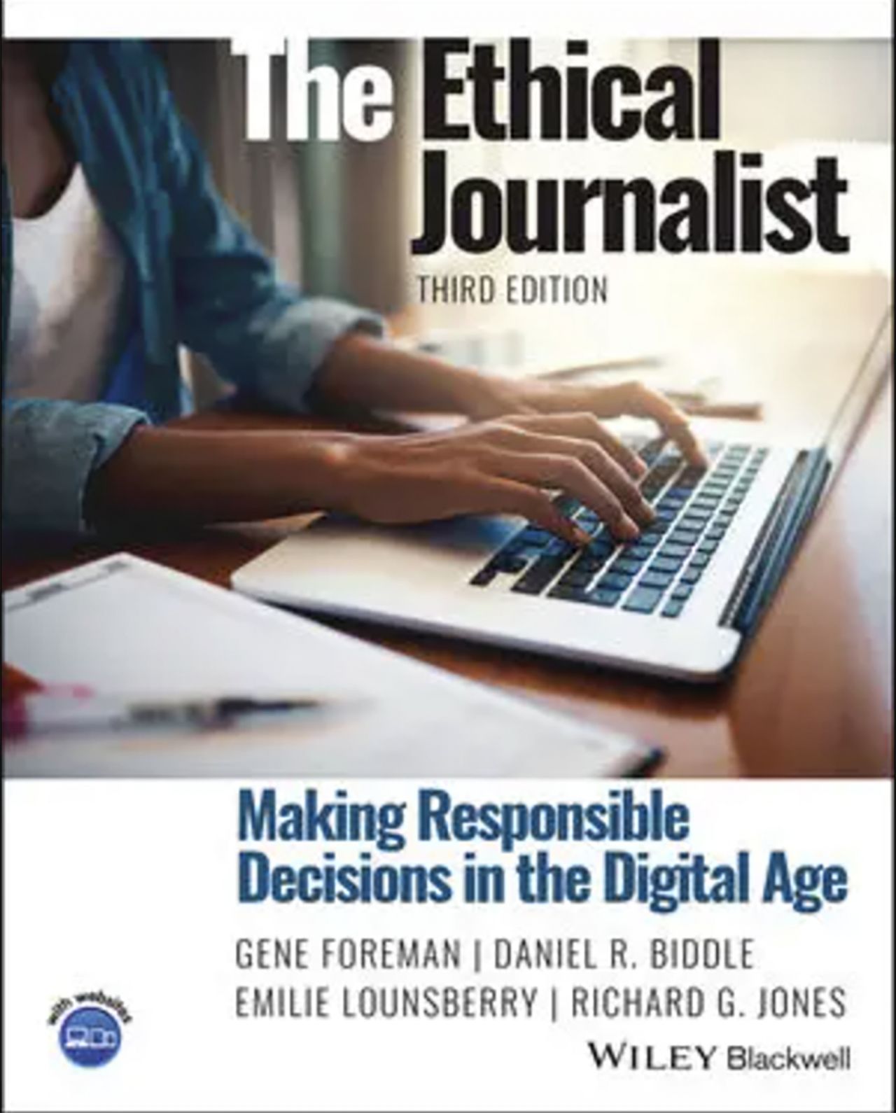 Book cover: Hands typing on a laptop computer. Title: The Ethical Journalist: Making Responsible Decisions in the Digital Age, 3rd Edition