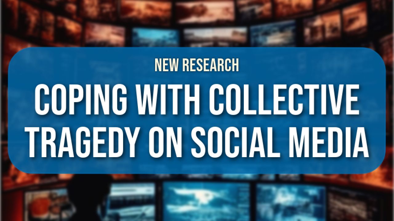 Title Card: New Research - Coping with collective tragedy on social media